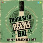 Thodi Si Jo Pee Li Hai - Happy Bartender Day - Amitabh Bhattacharya Song Download